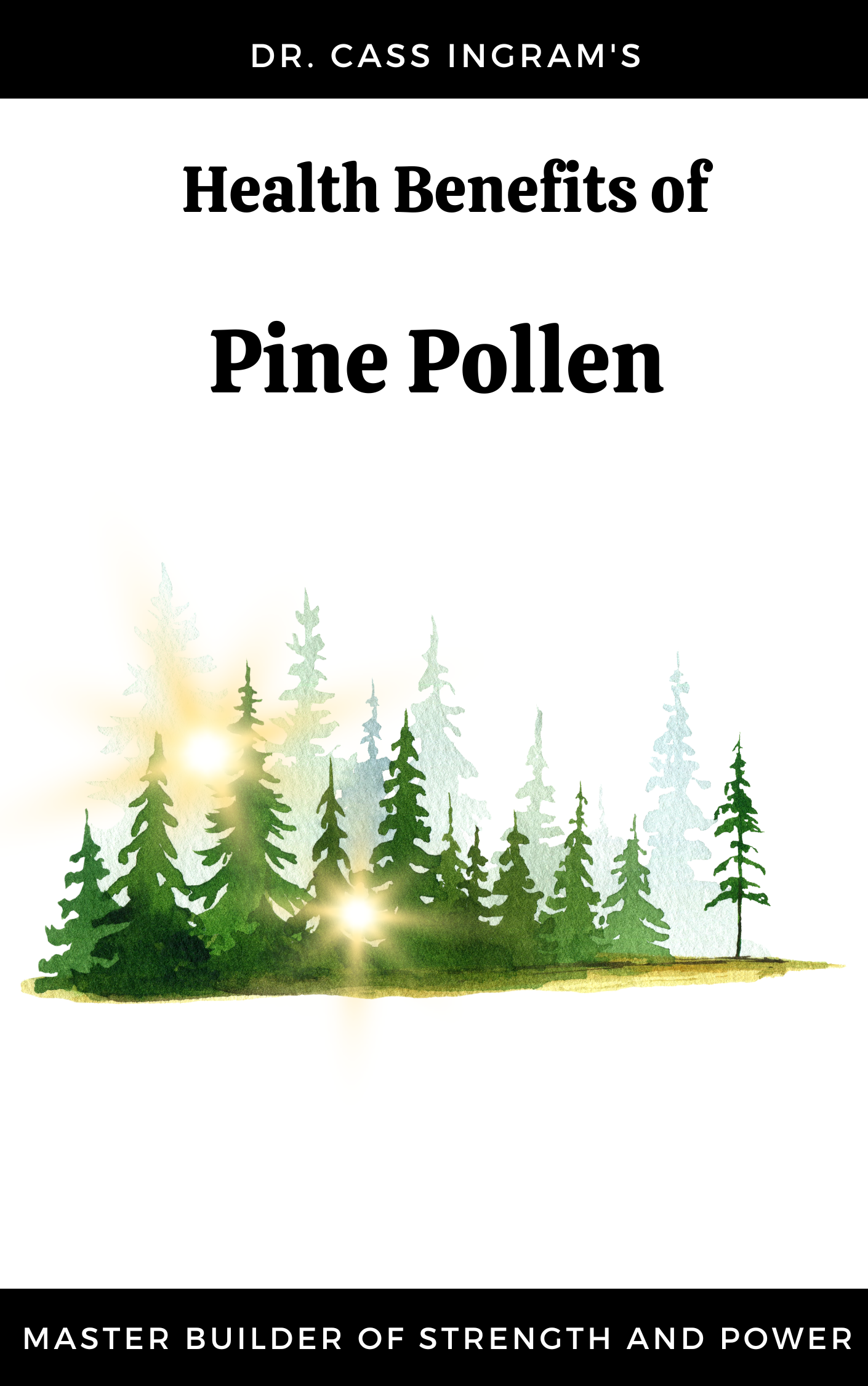 The Health Benefits of Pine Pollen Needles and Sap by Dr Cass Ingram